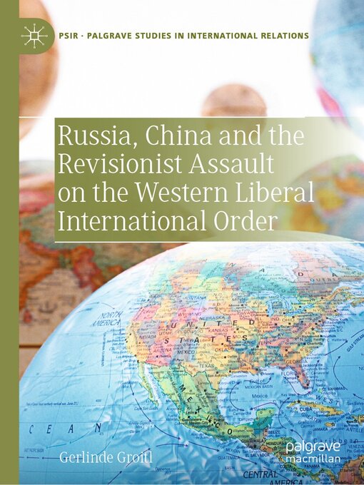 Title details for Russia, China and the Revisionist Assault on the Western Liberal International Order by Gerlinde Groitl - Available
